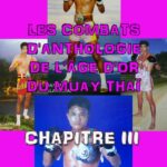 LES COMBATS D'ANTHOLOGIE DE L'ÂGE D'OR DU MUAY THAÏ (CHAPITRE III) CHAPITREIII_PRINCIPALE