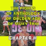 THE FIGHTS OF ANTHOLOGY OF GOLDEN AGE OF MUAY THAI (CHAPTER II) CHAPTERII_PRINCIPALE